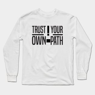 Trust Your Own Path Long Sleeve T-Shirt